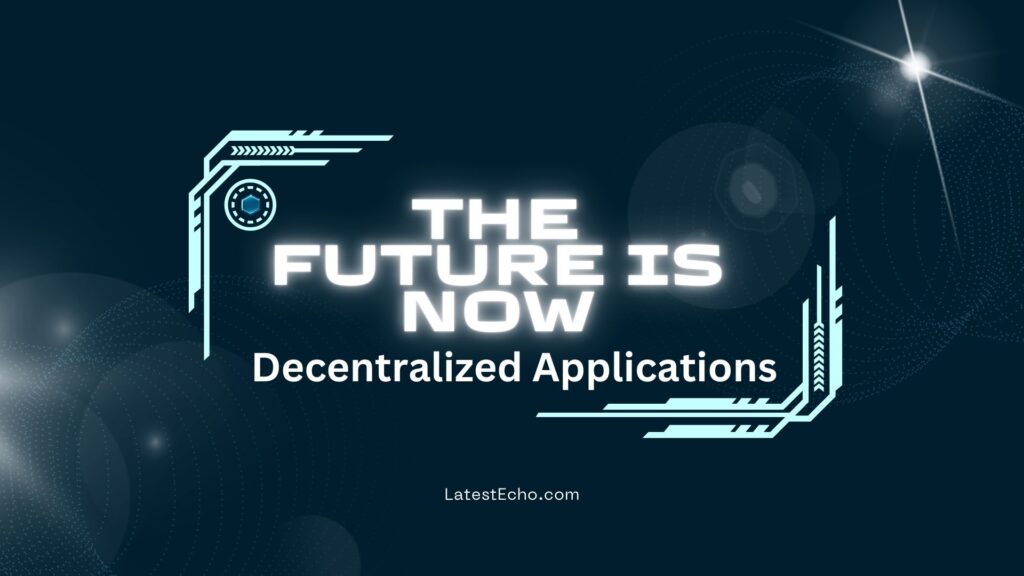 Decentralized Applications dApps