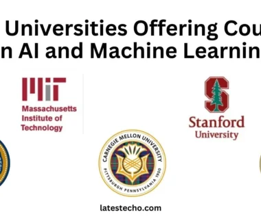 Top Universities Offering Courses in AI and Machine Learning